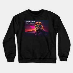 The day is YOURS to conquer Crewneck Sweatshirt